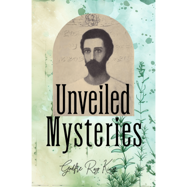 Unveiled Mysteries by Godfre Ray King (Guy Ballard )