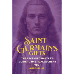 Saint Germain's Gifts by Alice Cellia