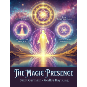 The Magic Presence, The Golden Book of the I AM, Godfre Ray King, Saint Germain