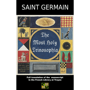 The Most Holy Trinosophia by Saint Germain