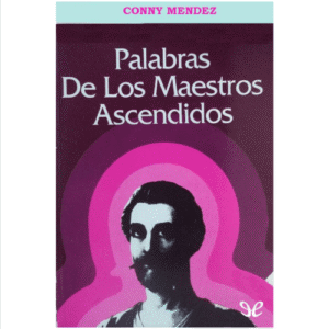 Palabras de los Maestros Ascendidos Conny Mendez Volumen 1