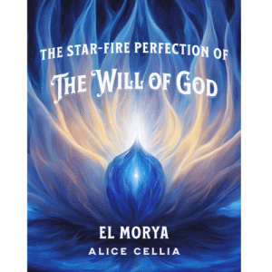 The Star Fire Perfection of The Will of God by El Morya