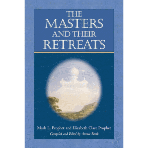 The Masters and Their Retreats, Elizabeth Clare Prophet and Mark Prophet